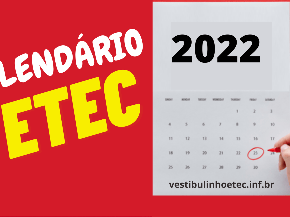 CALENDÁRIO ETEC 2022 → Data de Inscrições e Provas da ETEC 2022